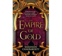 The Empire of Gold: Escape to a city of adventure, romance, and magic in this thrilling epic fantasy trilogy: Book 3 (The Daevabad Trilogy)