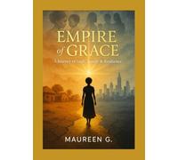 The Empire of Grace: A Journey of Faith, Family & Resilience