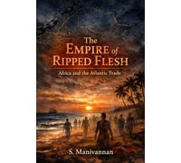 THE EMPIRE OF RIPPED FLESH: Africa and the Atlantic Trade
