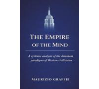 The Empire of the Mind: Systemic analysis of the dominant paradigms of Western civilization (1778-present)