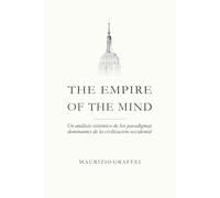 THE EMPIRE OF THE MIND: Un análisis sistémico de los paradigmas dominantes de la civilización occidental