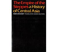 The Empire of the Steppes: A History of Central Asia