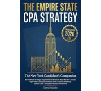 The Empire State CPA Strategy: The New York Candidate’s Companion: A Strategic Supplement to Becker & Major Review Courses, High-Yield Concept Summaries, and the Core + Discipline Mastery Framework