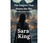 The Empire That Hunts the Sky (THE BLACK EMBER COVENANT)