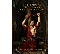The Empire, The Flame, and The Arrow