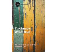 The Empire Writes Back: Theory and Practice in Post-Colonial Literatures (New Accents)