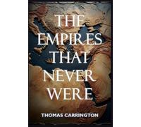 The Empires That Never Were - Forty Counterfactual Histories from the Ancient World: How Sumer, Egypt, Persia, Greece, Rome, India, China, and ... Civilization: 1 (The Unwritten Histories)