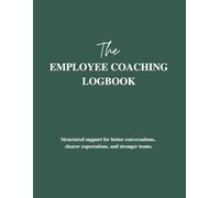 The Employee Coaching Logbook for Managers: Track Employee Growth, Conversations & Performance