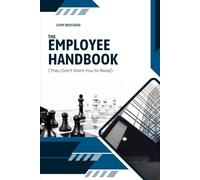 The Employee Handbook: (That They Don't Want You to Read)