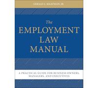 The Employment Law Manual: A Practical Guide for Business Owners, Managers, and Executives