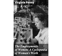 The Employments of Women: A Cyclopædia of Woman's Work