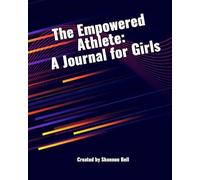 The Empowered Athlete: A Journal for Girls