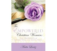 The Empowered Christian Woman: The promises of living well and aging well
