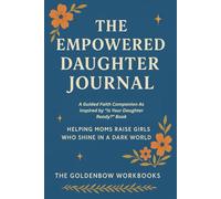 THE EMPOWERED DAUGHTER JOURNAL: A Guided Faith Companion as Inspired by “Is Your Daughter Ready?" Book
