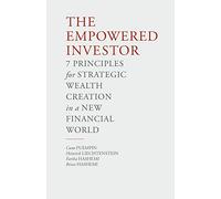 The Empowered Investor: 7 Principles for Strategic Wealth Creation in a New Financial World