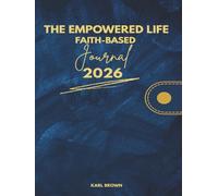 The Empowered Life Faith-Based Journal 2026