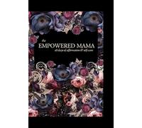 The Empowered Mama Journal: 28 Days of Affirmation and Self Care