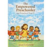The Empowered Preschooler and Preschool Year 2: For Ages Four-Five