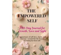The Empowered Self: 90-Day Self-Care and Growth Journal | Printable & Digital | Daily Guided Prompts for Self-Love, Clarity and Productivity