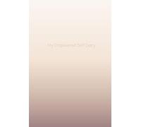 The Empowered Self Diary: Self-Coaching Journal
