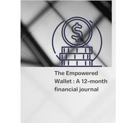 The Empowered Wallet: A 12-month financial journey