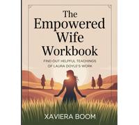 The Empowered Wife Workbook: Find out helpful teachings of Laura Doyle’s work