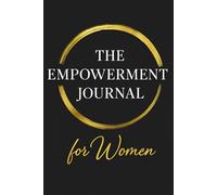 The Empowerment Journal for Women: Daily Self-Care and Gratitude to Build Confidence and Elegant Presence