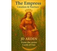 The Empress: Creation & Nurture: 4 (Cards of Fate: The Major Arcana Library)