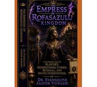 The Empress of Rofasazulu Kingdom: A Fictional Tale of Slavery, Generational Curses, Betrayal, and Divine Intervention