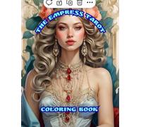 The Empress Tarot Coloring Book: Luxury Divine Feminine Line Art, Sensual Mystical Empress in Sacred Garden, 30 Detailed Pages + 30 Blank Sketch Pages for Adults