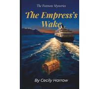The Empress's Wake: A Footnote Mystery of Secrets, Ships, and Hidden Histories (The Footnote Mysteries)