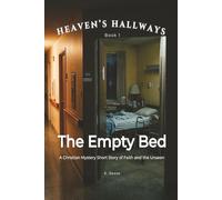 The Empty Bed: A Christian Mystery Short Story of Faith and the Unseen (Heaven’s Hallways)