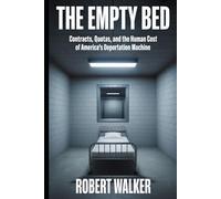THE EMPTY BED: Contracts, Quotas, and the Human Cost of America's Deportation Machine (The Reckoning Series)