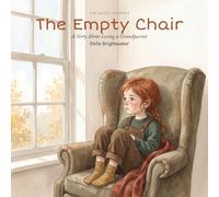 The Empty Chair: A Story About Losing a Grandparent (The Quiet Stories)