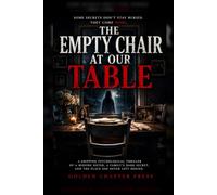 The Empty Chair at Our Table: A Gripping Psychological Thriller of a Missing Sister, a Family’s Darkest Secret, and the Place She Never Left Behind