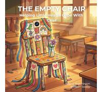 The Empty Chair: Helping Little Hearts Cope With Grief