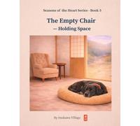 The Empty Chair: Holding Space (Seasons of the Heart Series)