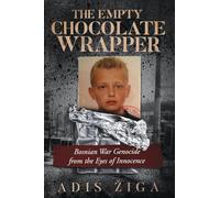 The Empty Chocolate Wrapper: Bosnian War Genocide from the Eyes of Innocence