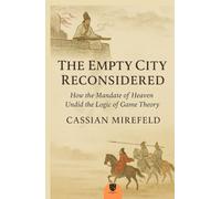 The Empty City Reconsidered: How the Mandate of Heaven Undid the Logic of Game Theory