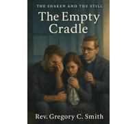 The Empty Cradle: When Grief Leaves No Words (The Shaken and the Still)