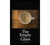 The Empty Glass: The Third Option - Why the Most Alive People Are Already Drinking (The Crow's Quill Series)
