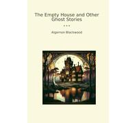 The Empty House and Other Ghost Stories (Classic Books)