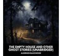 The Empty House And Other Ghost Stories (unabridged) (audiolibro)
