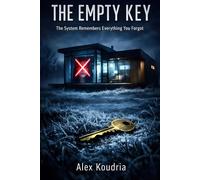 THE EMPTY KEY: The System Remembers Everything You Forgot (DIGITAL AGE DOMESTIC THRILLERS)