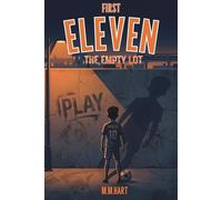 THE EMPTY LOT: A Soccer Chapter Book for Boys Ages 9-14 | From Street Football to a Real Team | Middle Grade Sports Fiction (First Eleven)