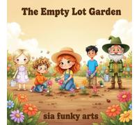 The Empty Lot Garden: A Magical Garden Adventure for Kids 5-9: Teamwork & Nature