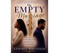 The Empty Marriage: A Memoir of Emotional Neglect, Healing, and Finding Myself Again (Healing the Heart)