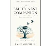 The Empty Nest Companion: A Gentle, Compassionate Guide to Rediscovering Yourself After the Children Leave Home: 3 (The New Beginnings Series)