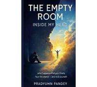 The Empty Room Inside My Head: what happens when you finally face the silence - and find yourself