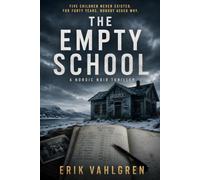 The Empty School: A Nordic Noir Thriller of Buried Secrets, Forgotten Names, and the Cost of Keeping a Community Alive